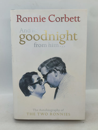 And It's Goodnight From Him The Autobiography of The Two Ronnies, Ronnie Corbett